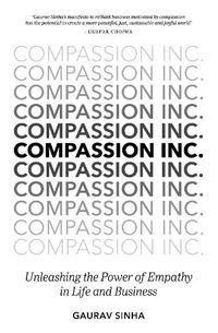 Cover image for Compassion Inc.: Unleashing the Power of Empathy in Life and Business