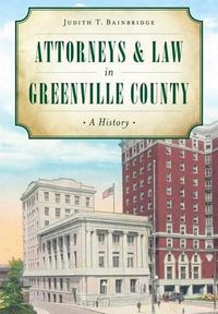 Cover image for Attorneys & Law in Greenville County: A History