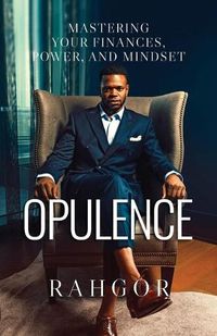 Cover image for Opulence: Mastering Your Finances, Power, and Mindset