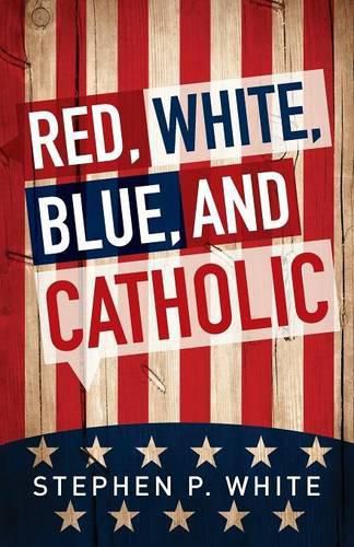 Red, White, Blue, and Catholic