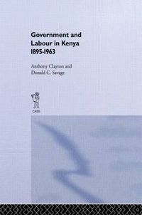 Cover image for Government and Labour in Kenya 1895-1963