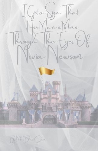 Cover image for I Got a Sign That Her Man is Mine Through The Eyes of Novia Newsom