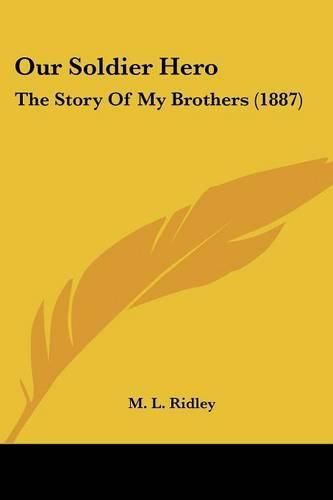 Cover image for Our Soldier Hero: The Story of My Brothers (1887)