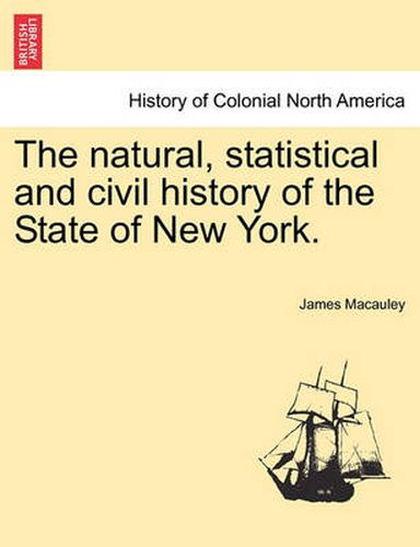 Cover image for The Natural, Statistical and Civil History of the State of New York.