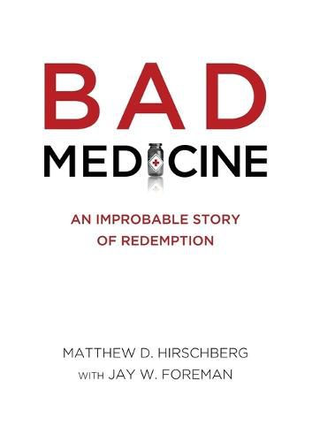 Cover image for Bad Medicine: An Improbable Story of Redemption