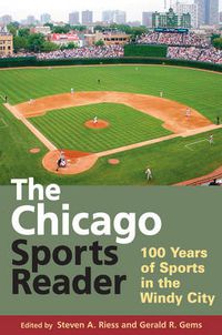 Cover image for The Chicago Sports Reader: 100 Years of Sports in the Windy City