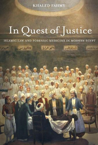 Cover image for In Quest of Justice: Islamic Law and Forensic Medicine in Modern Egypt