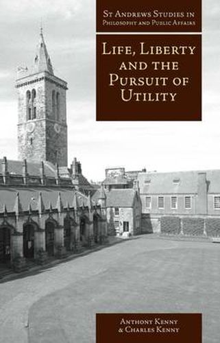 Life, Liberty, and the Pursuit of Utility: Happiness in Philosophical and Economic Thought