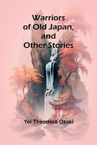 Cover image for Warriors of Old Japan, and Other Stories