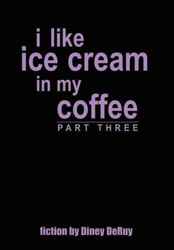 Cover image for I Like Ice Cream in My Coffee Part Three