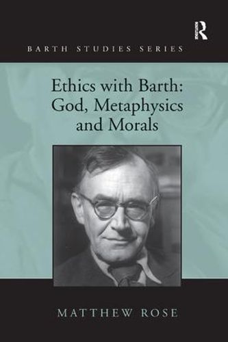 Cover image for Ethics with Barth: God, Metaphysics and Morals