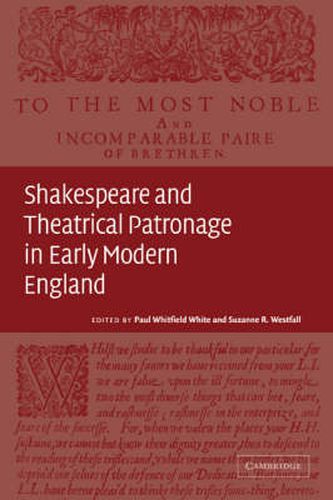 Cover image for Shakespeare and Theatrical Patronage in Early Modern England