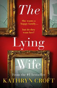 Cover image for The Lying Wife: An absolutely gripping psychological thriller