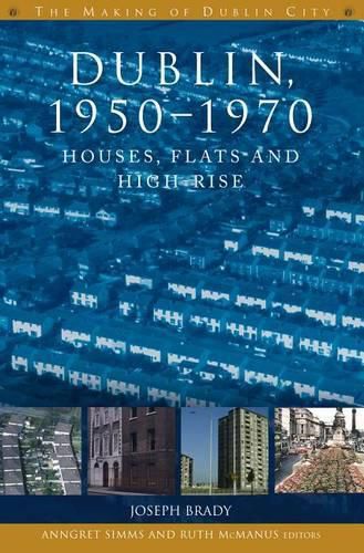 Cover image for Dublin, 1950-1970: Houses, Flats and High Rise