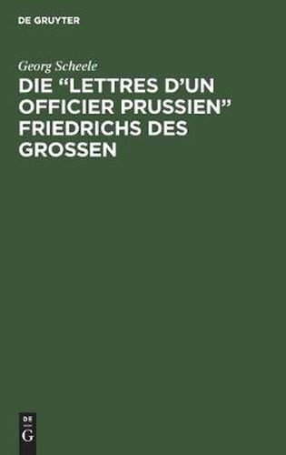 Cover image for Die  Lettres d'Un Officier Prussien  Friedrichs Des Grossen