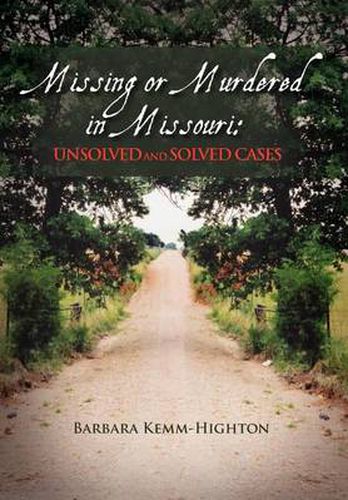 Cover image for Missing or Murdered in Missouri: Unsolved and Solved Cases: Unsolved and Solved Cases