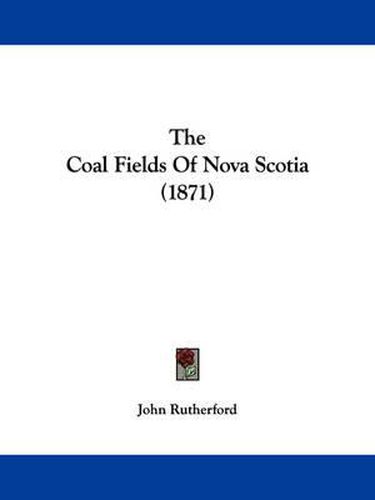 Cover image for The Coal Fields of Nova Scotia (1871)