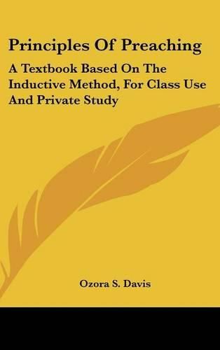 Principles of Preaching: A Textbook Based on the Inductive Method, for Class Use and Private Study