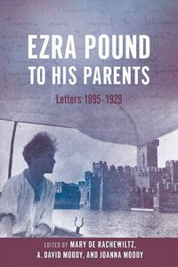 Cover image for Ezra Pound to His Parents: Letters 1895-1929