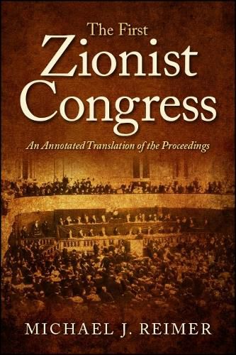 Cover image for The First Zionist Congress: An Annotated Translation of the Proceedings