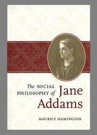 Cover image for The Social Philosophy of Jane Addams