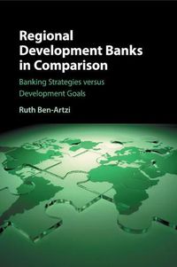 Cover image for Regional Development Banks in Comparison: Banking Strategies versus Development Goals
