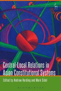 Cover image for Central-Local Relations in Asian Constitutional Systems