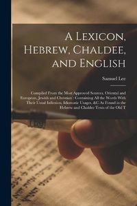 Cover image for A Lexicon, Hebrew, Chaldee, and English