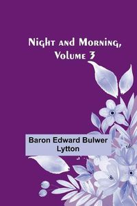 Cover image for Night and Morning, Volume 3