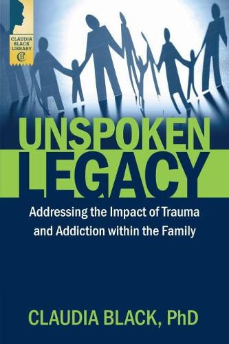 Cover image for Unspoken Legacy: Addressing the Impact of Trauma and Addiction within the Family