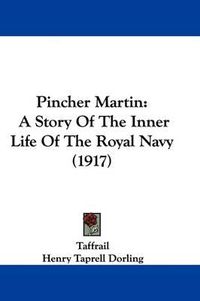 Cover image for Pincher Martin: A Story of the Inner Life of the Royal Navy (1917)