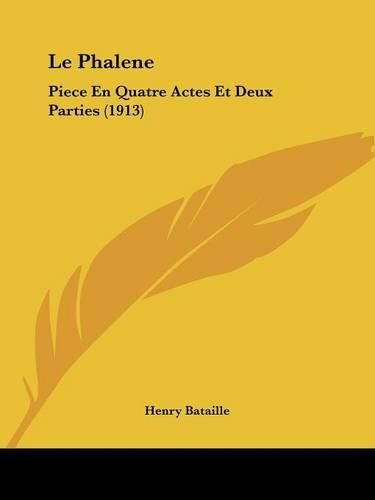 Cover image for Le Phalene: Piece En Quatre Actes Et Deux Parties (1913)