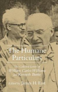 Cover image for The Humane Particulars: The Collected Letters of William Carlos Williams and Kenneth Burke