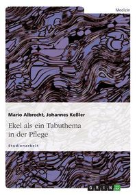 Cover image for Ekel ALS Ein Tabuthema in Der Pflege