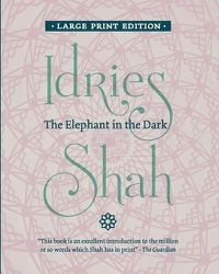 Cover image for The Elephant in the Dark: Christianity, Islam and the Sufis