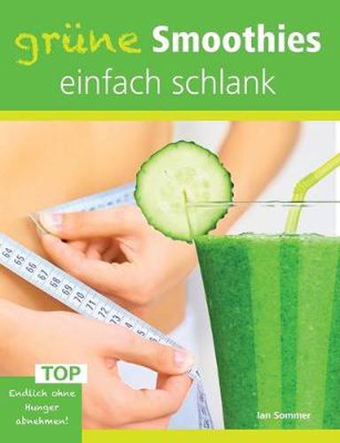 Cover image for Grune Smoothies, einfach schlank: Endlich ohne Hunger abnehmen!