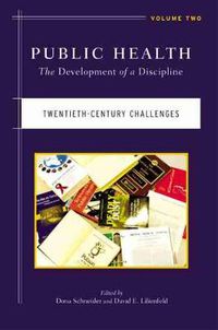 Cover image for Public Health: The Development of a Discipline: Volume 2, Twentieth-Century Challenges