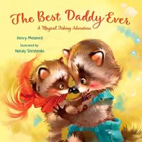 Cover image for The Best Daddy Ever: A Magical Fishing Adventure