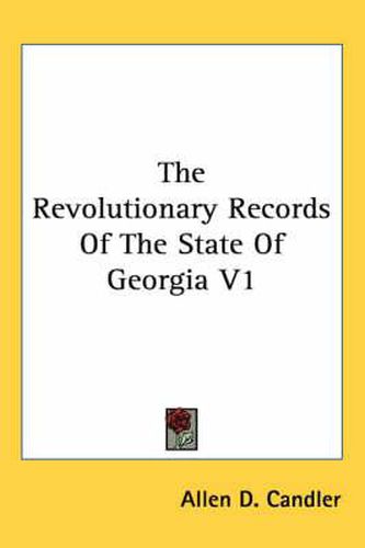 Cover image for The Revolutionary Records of the State of Georgia V1