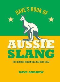 Cover image for Dave's Book of Aussie Slang: The Hidden Humour in a Nation's Chat