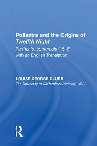Cover image for Pollastra and the Origins of Twelfth Night: Parthenio, commedia (1516) with an English Translation
