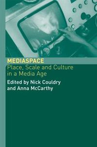 Cover image for MediaSpace: Place, Scale and Culture in a Media Age