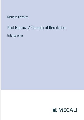 Rest Harrow; A Comedy of Resolution