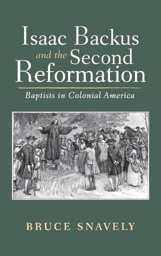 Isaac Backus and the Second Reformation: Baptists in Colonial America