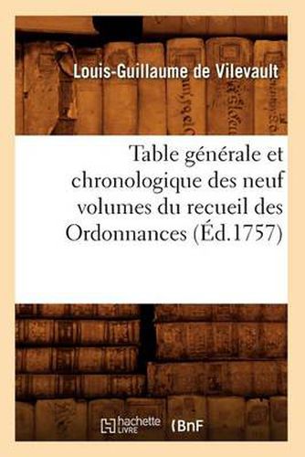 Cover image for Table Generale Et Chronologique Des Neuf Volumes Du Recueil Des Ordonnances (Ed.1757)