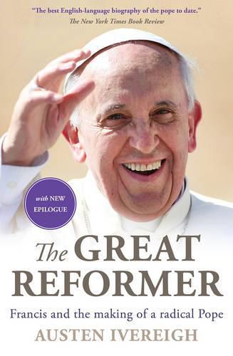 Cover image for The Great Reformer: Francis and the making of a radical pope