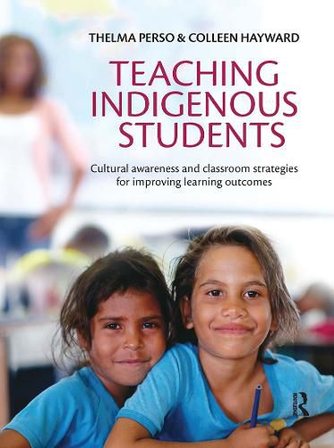 Teaching Indigenous Students: Cultural awareness and classroom strategies for improving learning outcomes