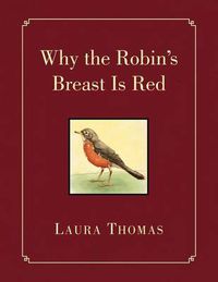 Cover image for Why the Robin's Breast Is Red
