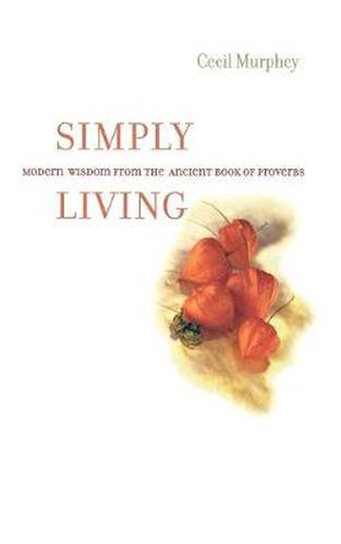 Cover image for Simply Living: Modern Wisdom from the Ancient Book of Proverbs