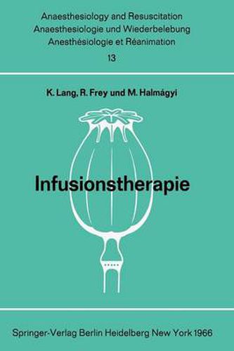 Infusionstherapie: Bericht UEber Das Symposion Des Physiologisch-Chemischen Institutes Und Des Institutes Fur Anaesthesiologie Der Johannes Gutenberg-Universitat Am 29. Und 30. Oktober 1965 in Mainz